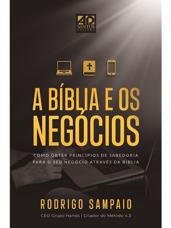 A BÍBLIA E OS NEGÓCIOS - RODRIGO SAMPAIO