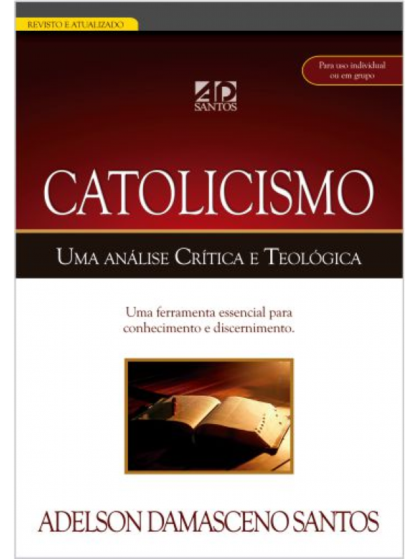 Catolicismo - Uma Análise Crítica E Teológica | Adelson Damasceno Santos
