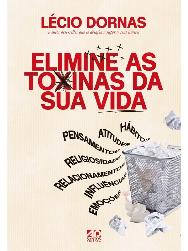 Elimine as Toxinas da Sua Vida! | Hábitos, Atitudes, Pensamentos, Religiosidade, Relacionamentos, Influências, Emoções.