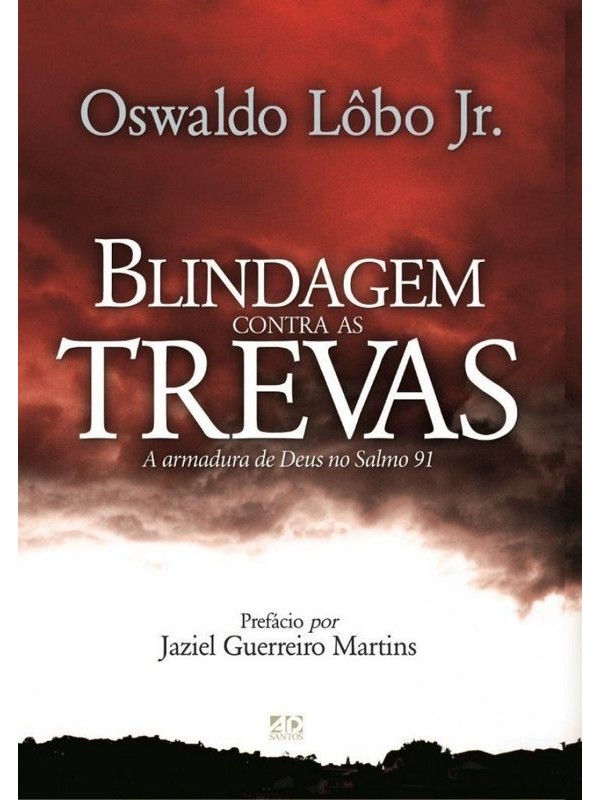 Blindagem Contra As Trevas | Oswaldo Lobo Jr 