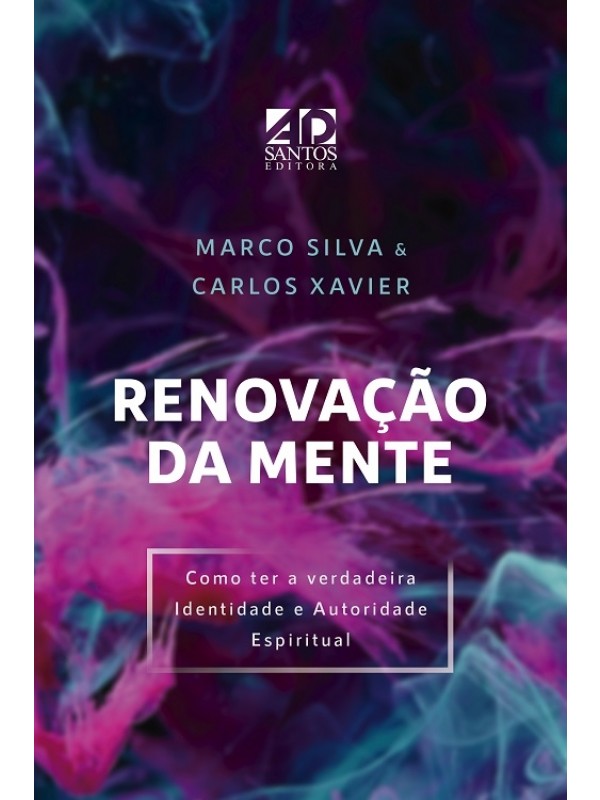 Renovação Da Mente | Marcos Silva e Carlos Xavier 
