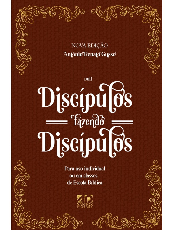 Discípulos Fazendo Discípulos | Volume 1 | Antonio Renato Gusso