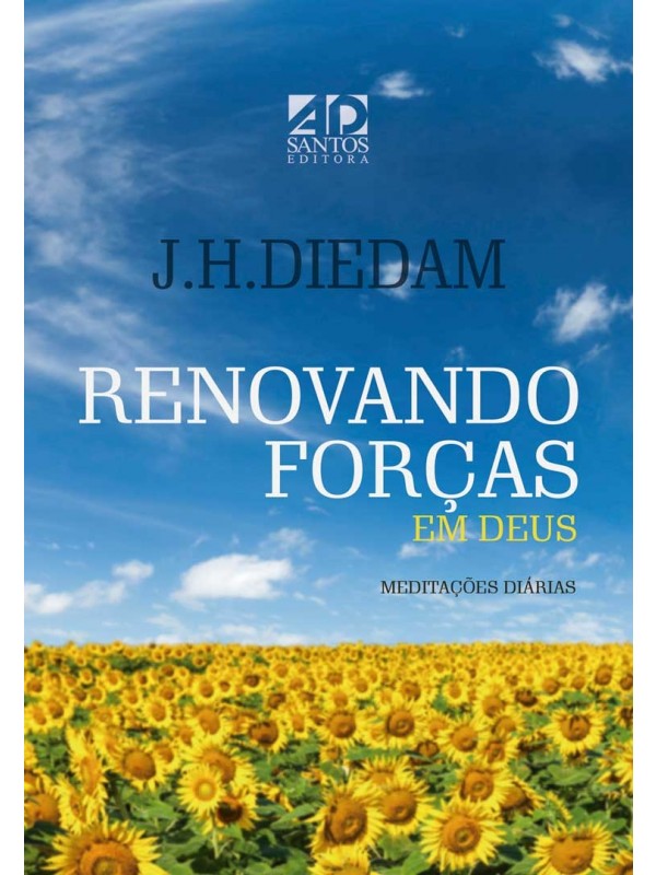 Renovando Forças em Deus - Meditações Diárias | J.H.Diedam