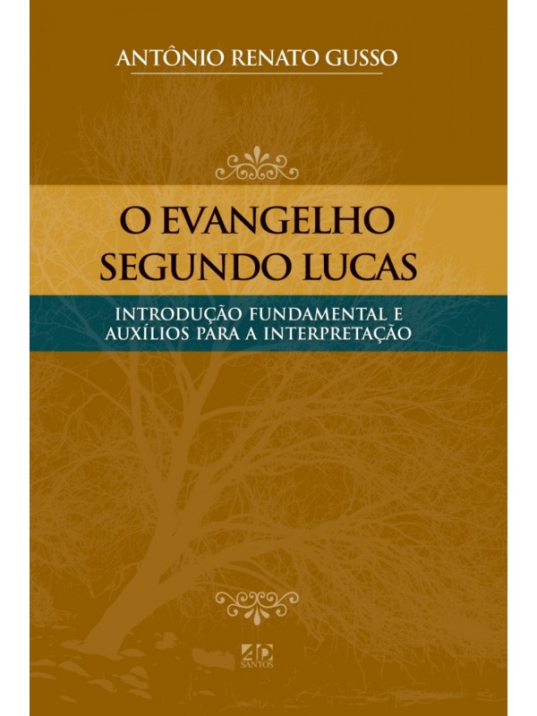 O EVANGELHO SEGUNDO LUCAS - António Renato Gusso 