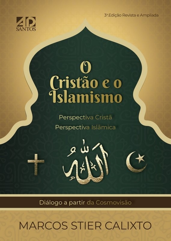 O Cristão E O Islamismo | Perspectiva Cristã - Perspectiva Islâmica | Autor: Marcos S Calixto