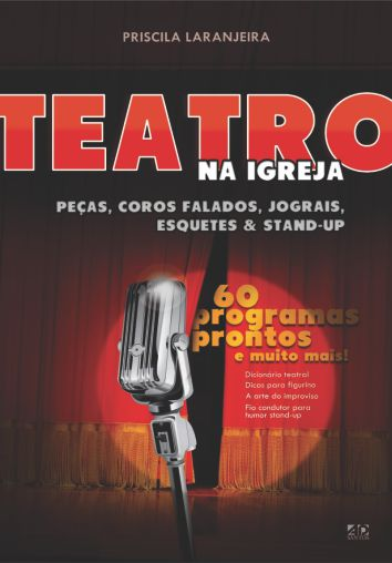Teatro na Igreja - Peças Teatrais, Coros Falados, Jograis e Stand-Up | Priscila Laranjeira