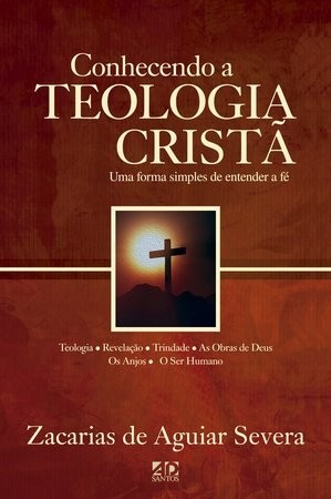 Conhecendo A Teologia Cristã | Zacarias De Aguiar Severa