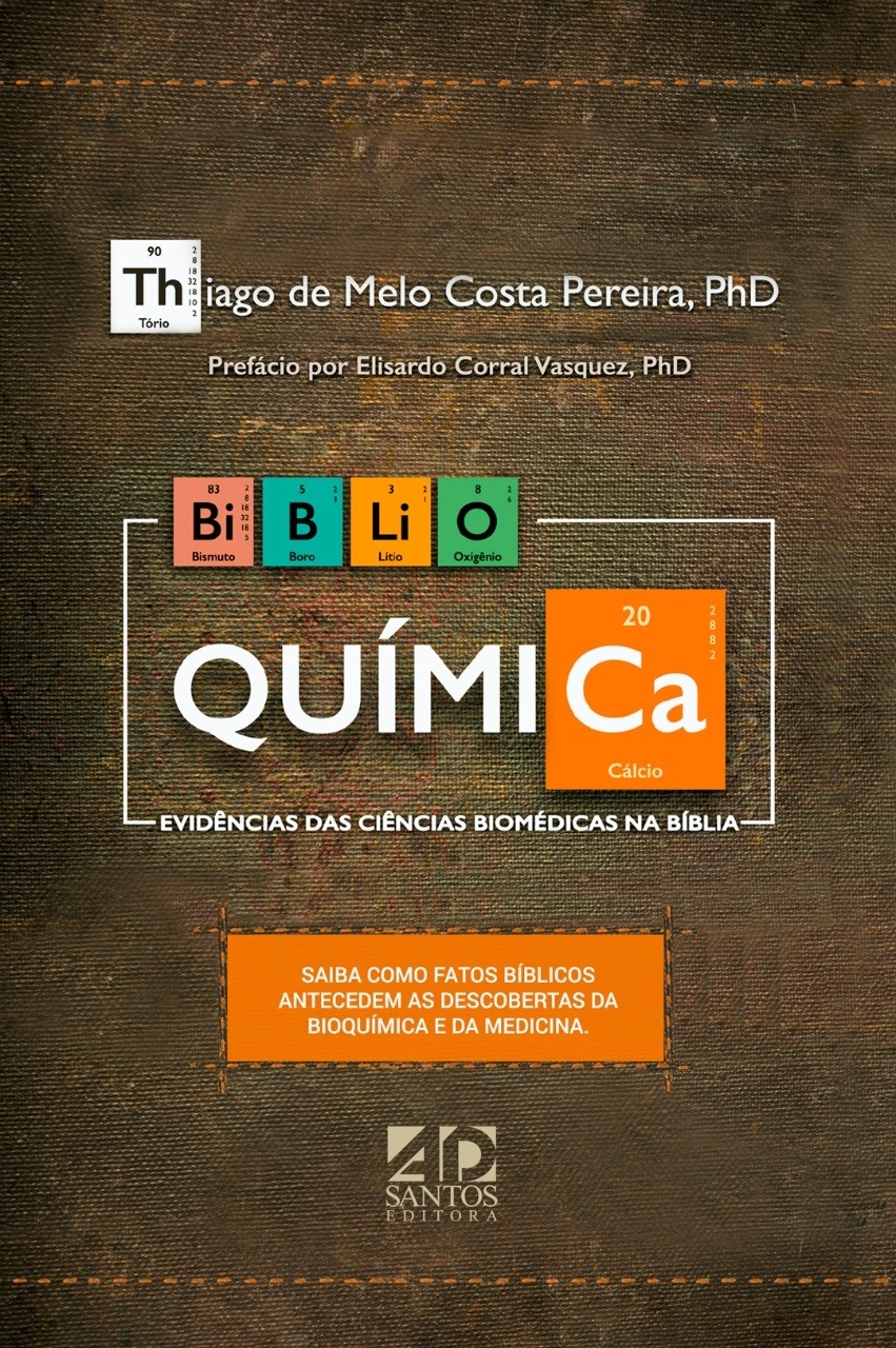 Biblio Química - Evidencias das Ciências Biomédicas na Bíblia | Thiago de Melo Costa Pereira, PhD