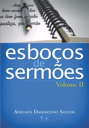Esboços De Sermões Volume 2 | Adelson Damasceno Santos
