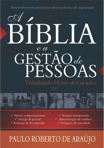 A Bíblia e a Gestão de Pessoas | Paulo Roberto de Araujo