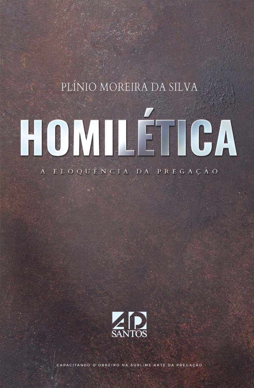 Homilética - A Eloquência da Pregação | Plínio Moreira da Silva