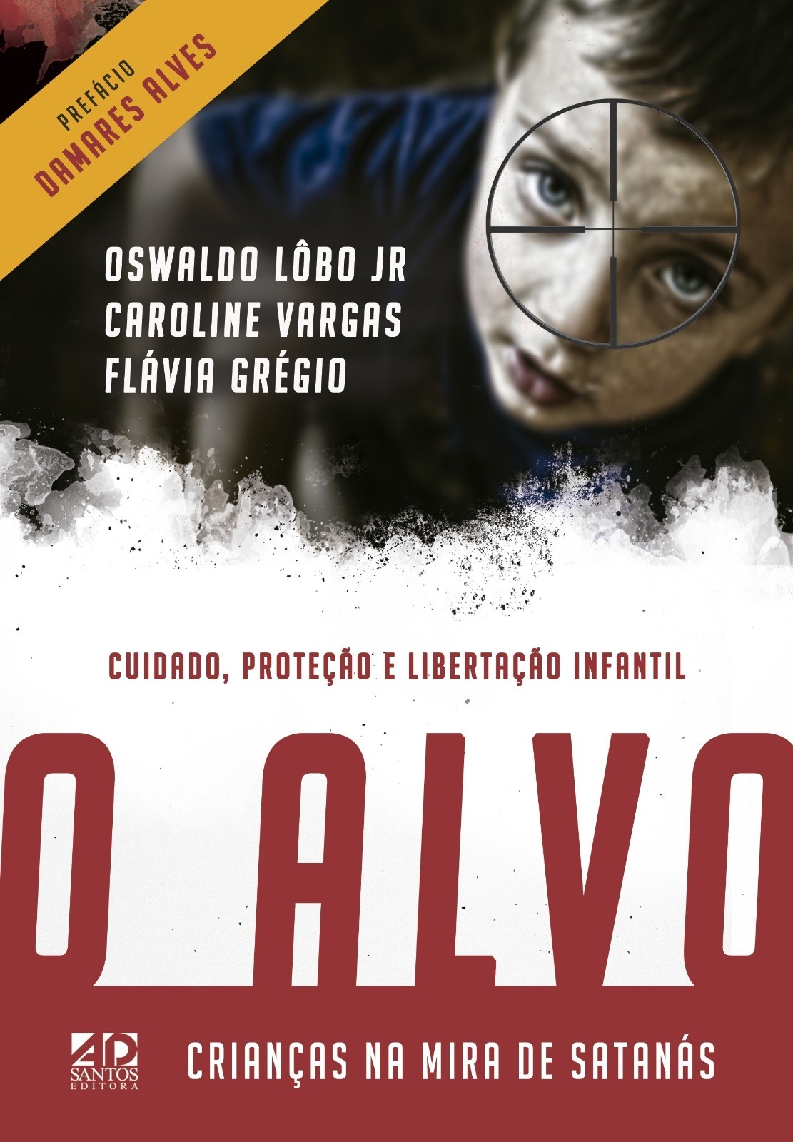 O Alvo | Crianças na Mira de Satanás | Oswaldo Lôbo Jr, Flávia Grégio e Caroline Vargas