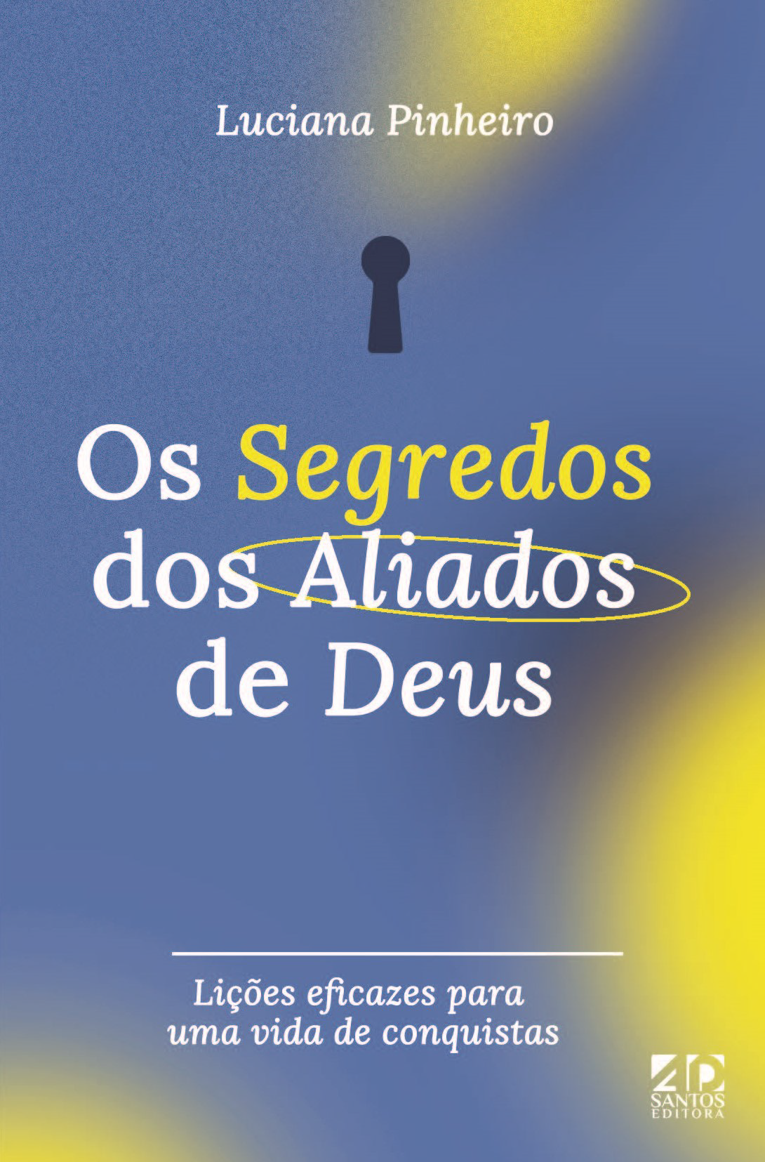 Os Segredos dos Aliados de Deus | Luciana Pinheiro